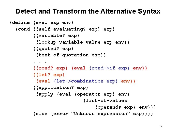 Detect and Transform the Alternative Syntax (define (eval exp env) (cond ((self-evaluating? exp) ((variable?