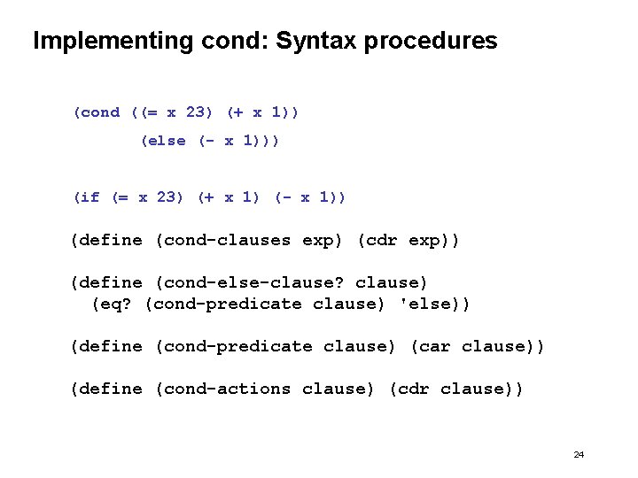 Implementing cond: Syntax procedures (cond ((= x 23) (+ x 1)) (else (- x