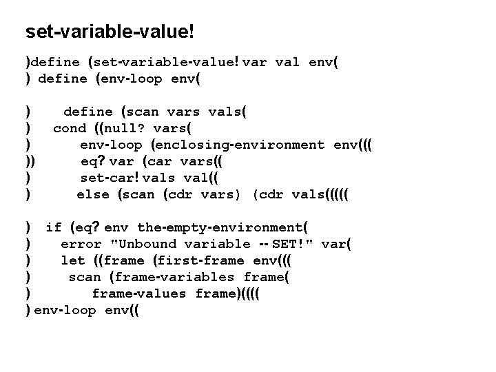set-variable-value! )define (set-variable-value! var val env( ) define (env-loop env( ) )) ) )