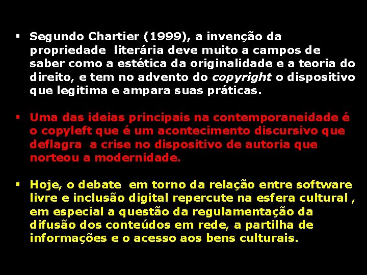 § Segundo Chartier (1999), a invenção da propriedade literária deve muito a campos de