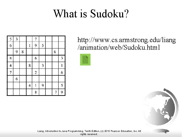 What is Sudoku? http: //www. cs. armstrong. edu/liang /animation/web/Sudoku. html Liang, Introduction to Java