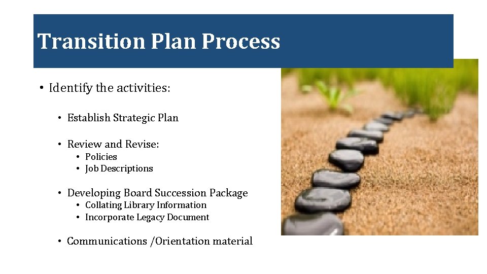 Transition Plan Process • Identify the activities: • Establish Strategic Plan • Review and
