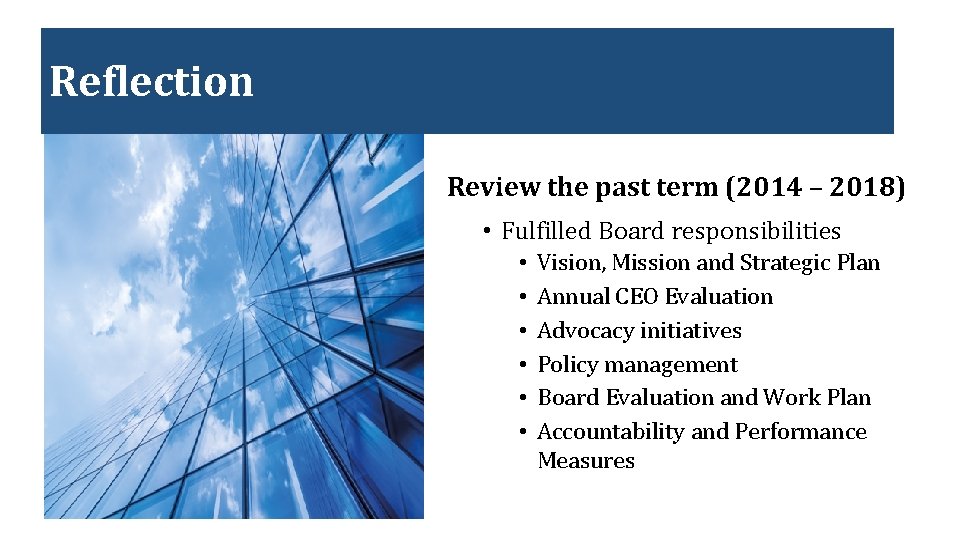 Reflection Review the past term (2014 – 2018) • Fulfilled Board responsibilities • •