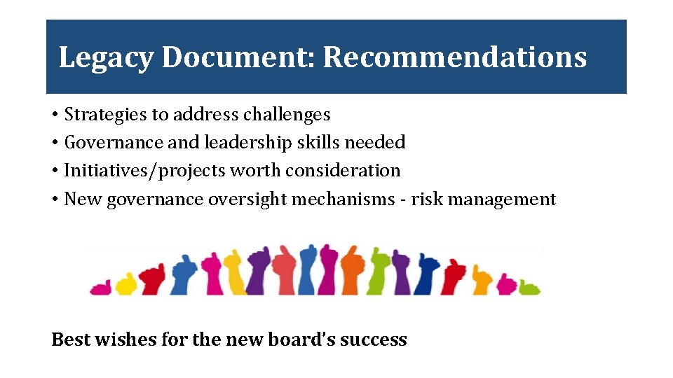 Legacy Document: Recommendations • Strategies to address challenges • Governance and leadership skills needed