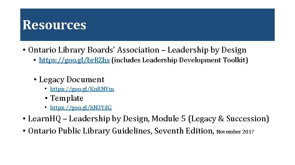 Resources • Ontario Library Boards’ Association – Leadership by Design • https: //goo. gl/br.