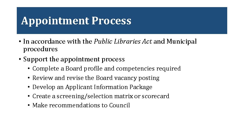 Appointment Process • In accordance with the Public Libraries Act and Municipal procedures •