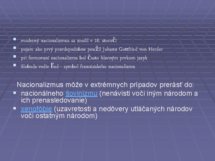 § § moderný nacionalizmus sa zrodil v 18. storočí pojem ako prvý pravdepodobne použil