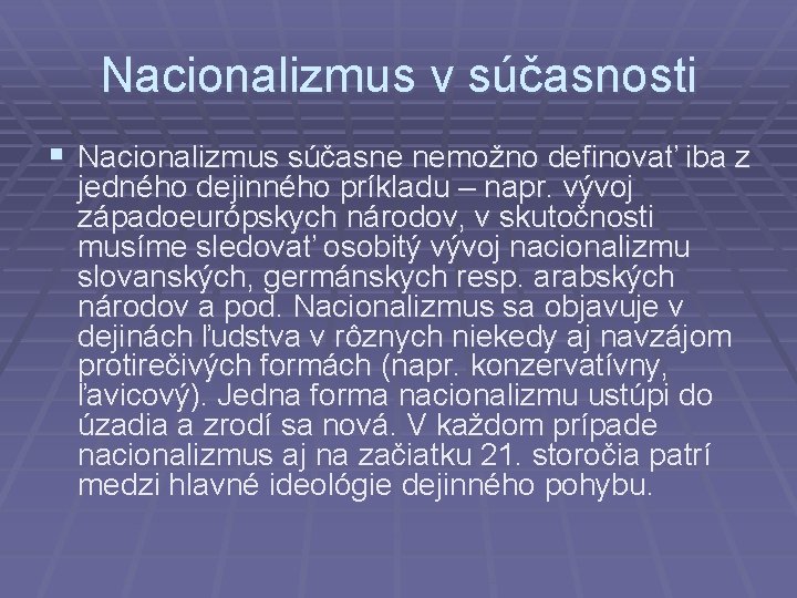 Nacionalizmus v súčasnosti § Nacionalizmus súčasne nemožno definovať iba z jedného dejinného príkladu –