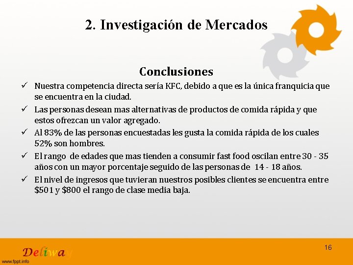 2. Investigación de Mercados Conclusiones ü Nuestra competencia directa sería KFC, debido a que