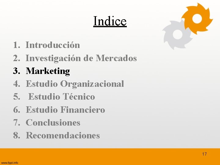 Indice 1. 2. 3. 4. 5. 6. 7. 8. Introducción Investigación de Mercados Marketing