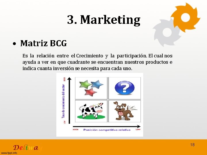 3. Marketing • Matriz BCG Es la relación entre el Crecimiento y la participación.