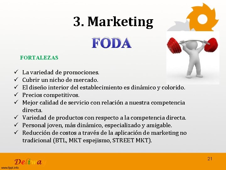 3. Marketing FODA FORTALEZAS La variedad de promociones. Cubrir un nicho de mercado. El