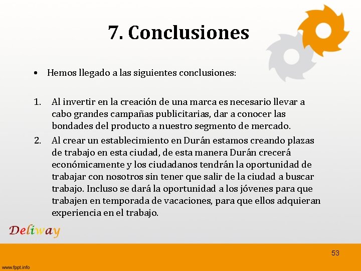7. Conclusiones • Hemos llegado a las siguientes conclusiones: 1. Al invertir en la