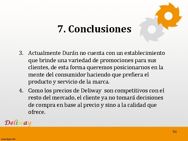 7. Conclusiones 3. Actualmente Durán no cuenta con un establecimiento que brinde una variedad