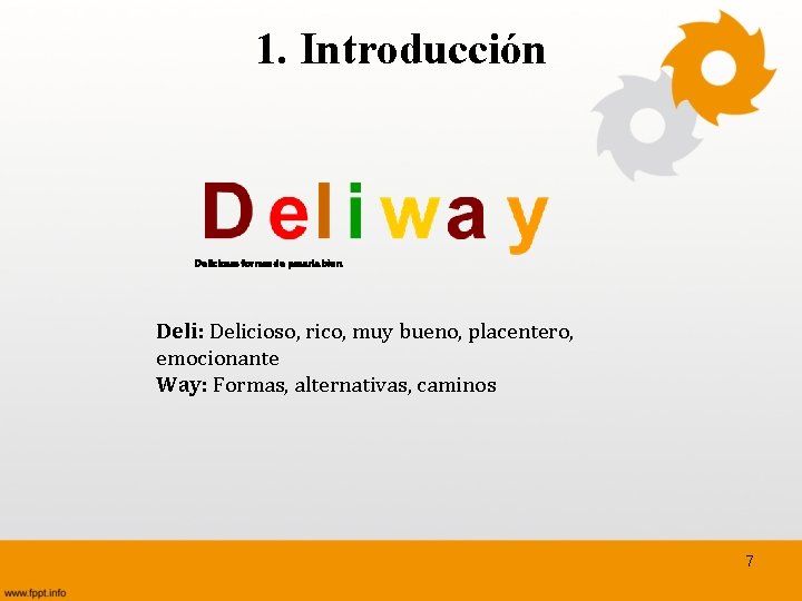 1. Introducción Deliciosas formas de pasarla bien. Deli: Delicioso, rico, muy bueno, placentero, emocionante