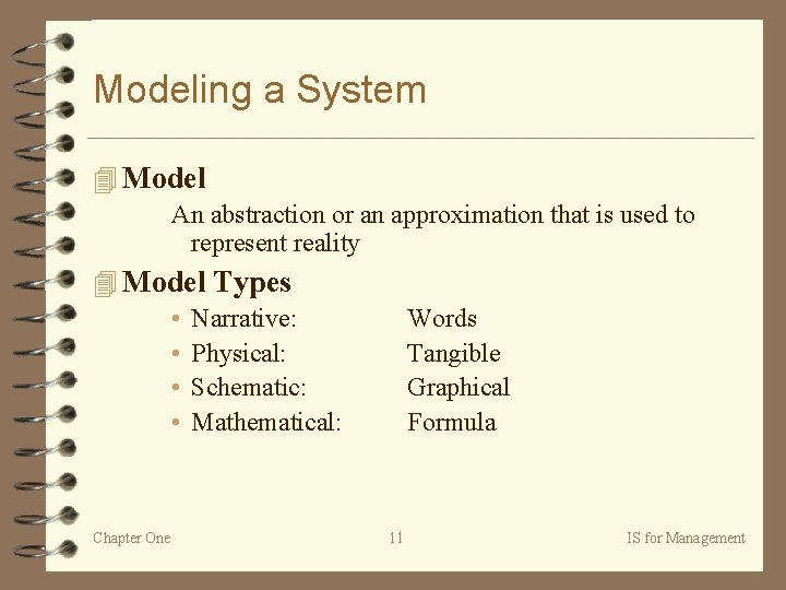Modeling a System 4 Model An abstraction or an approximation that is used to