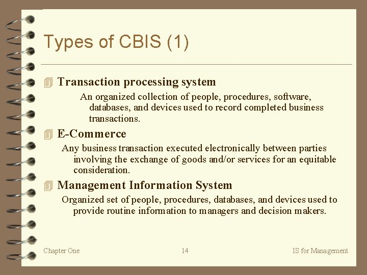 Types of CBIS (1) 4 Transaction processing system An organized collection of people, procedures,