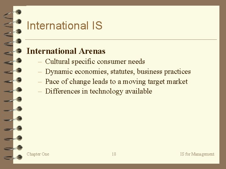 International IS International Arenas – – Cultural specific consumer needs Dynamic economies, statutes, business