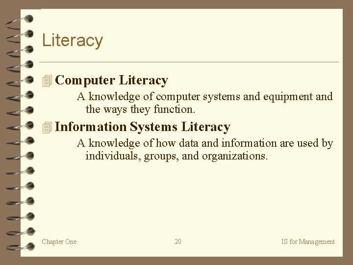 Literacy 4 Computer Literacy A knowledge of computer systems and equipment and the ways