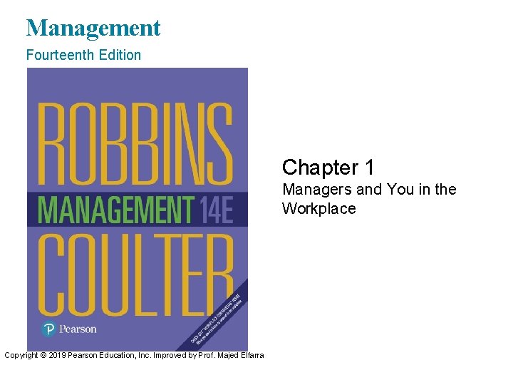 Management Fourteenth Edition Chapter 1 Managers and You in the Workplace Copyright © 2019