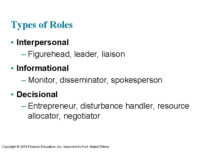 Types of Roles • Interpersonal – Figurehead, leader, liaison • Informational – Monitor, disseminator,