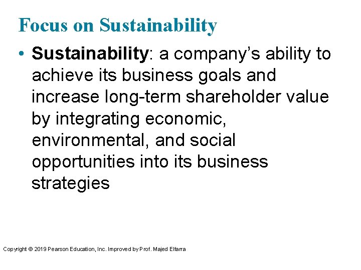 Focus on Sustainability • Sustainability: a company’s ability to achieve its business goals and