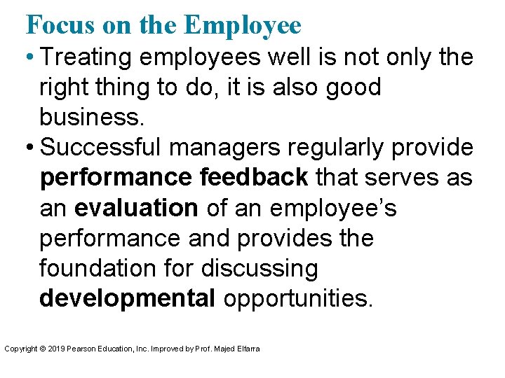 Focus on the Employee • Treating employees well is not only the right thing