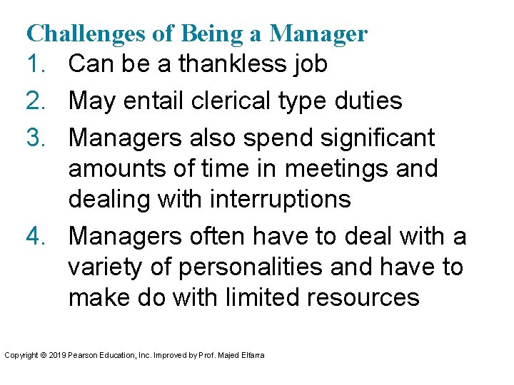 Challenges of Being a Manager 1. Can be a thankless job 2. May entail
