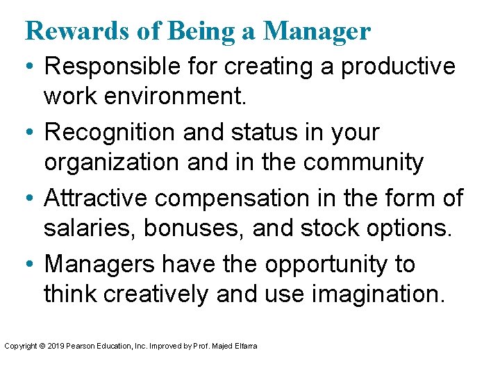 Rewards of Being a Manager • Responsible for creating a productive work environment. •
