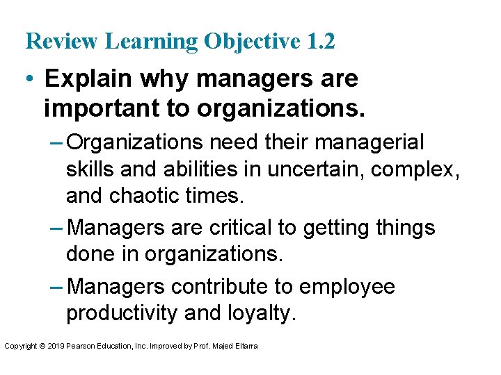 Review Learning Objective 1. 2 • Explain why managers are important to organizations. –
