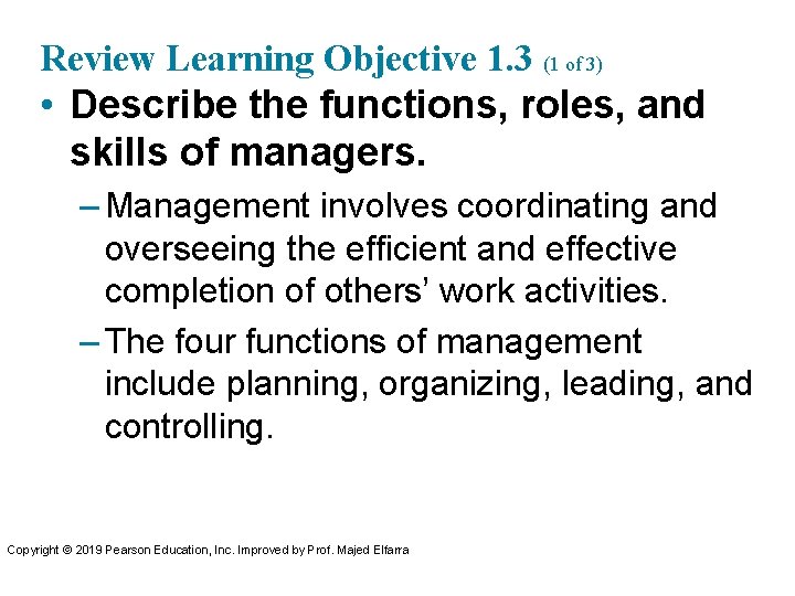 Review Learning Objective 1. 3 (1 of 3) • Describe the functions, roles, and