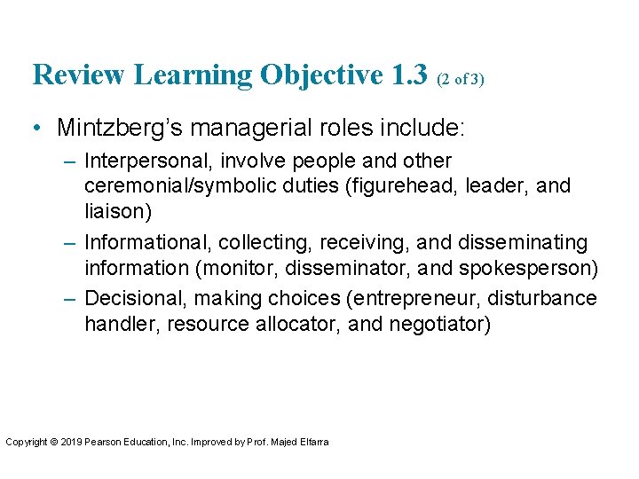 Review Learning Objective 1. 3 (2 of 3) • Mintzberg’s managerial roles include: –