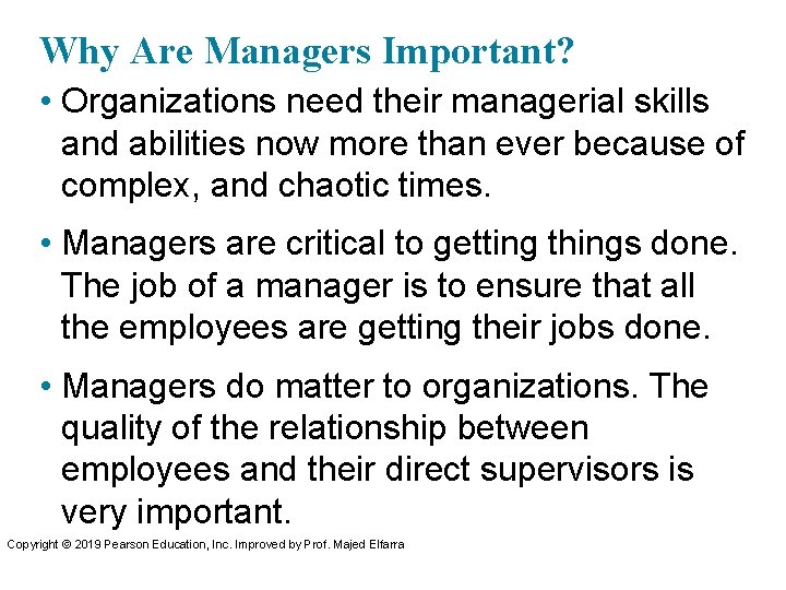 Why Are Managers Important? • Organizations need their managerial skills and abilities now more