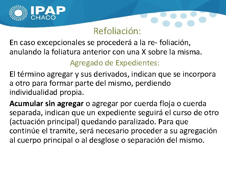 Refoliación: En caso excepcionales se procederá a la re- foliación, anulando la foliatura anterior