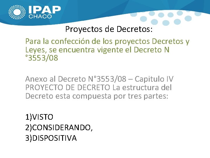 Proyectos de Decretos: Para la confección de los proyectos Decretos y Leyes, se encuentra