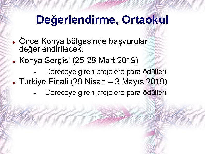 Değerlendirme, Ortaokul Önce Konya bölgesinde başvurular değerlendirilecek. Konya Sergisi (25 -28 Mart 2019) Dereceye