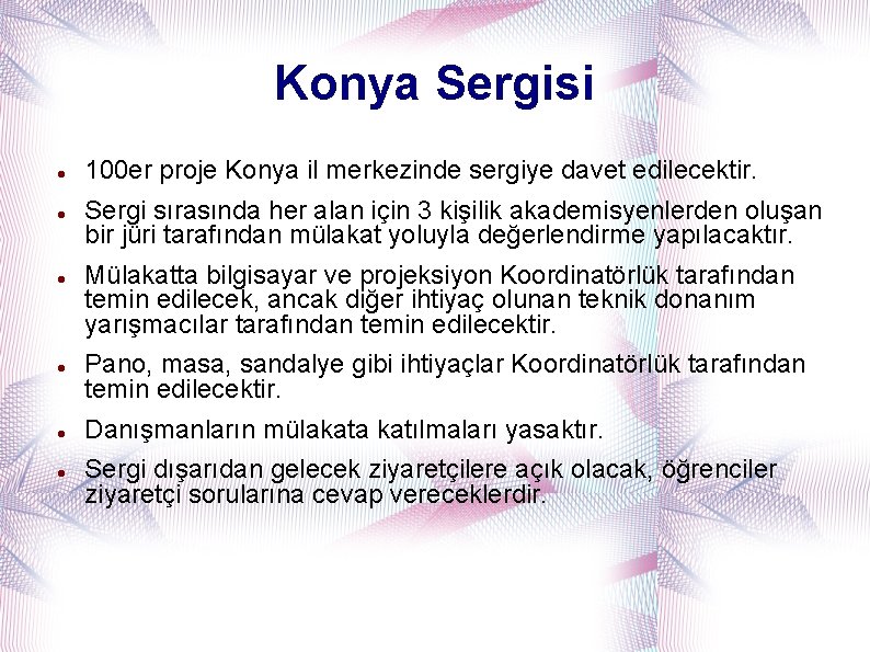Konya Sergisi 100 er proje Konya il merkezinde sergiye davet edilecektir. Sergi sırasında her
