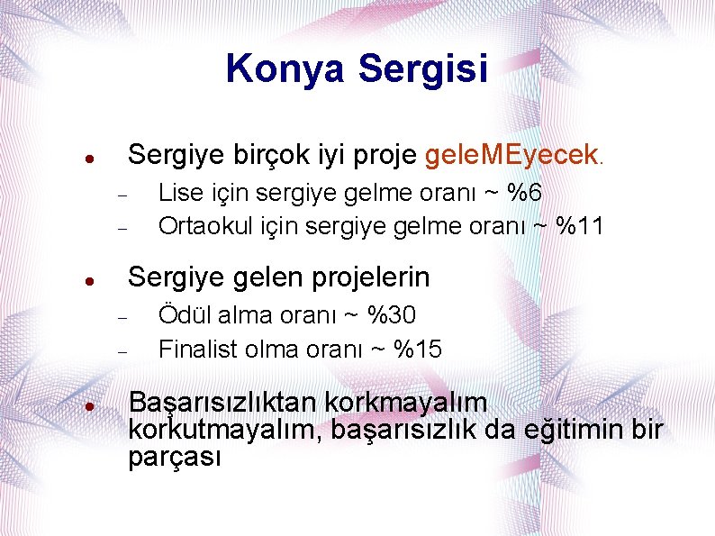 Konya Sergisi Sergiye birçok iyi proje gele. MEyecek. Sergiye gelen projelerin Lise için sergiye