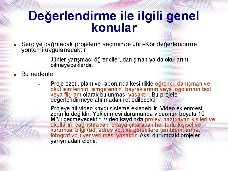 Değerlendirme ilgili genel konular Sergiye çağrılacak projelerin seçiminde Jüri-Kör değerlendirme yöntemi uygulanacaktır. Jüriler yarışmacı