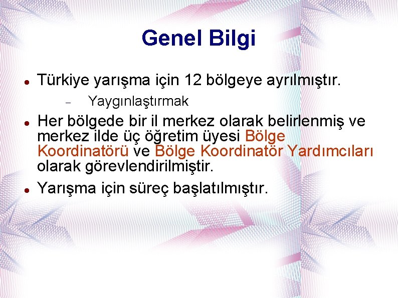 Genel Bilgi Türkiye yarışma için 12 bölgeye ayrılmıştır. Yaygınlaştırmak Her bölgede bir il merkez