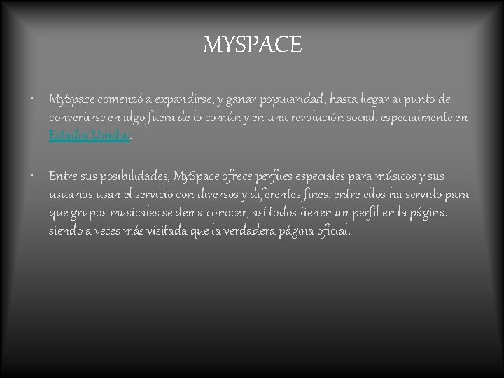 MYSPACE • My. Space comenzó a expandirse, y ganar popularidad, hasta llegar al punto