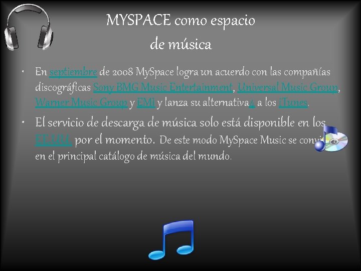 MYSPACE como espacio de música • En septiembre de 2008 My. Space logra un