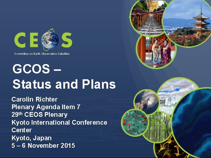 Committee on Earth Observation Satellites GCOS – Status and Plans Carolin Richter Plenary Agenda