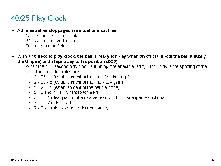 40/25 Play Clock § Administrative stoppages are situations such as: – Chains tangles up