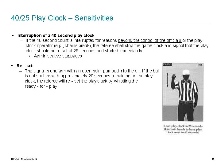 40/25 Play Clock – Sensitivities § Interruption of a 40 second play clock –