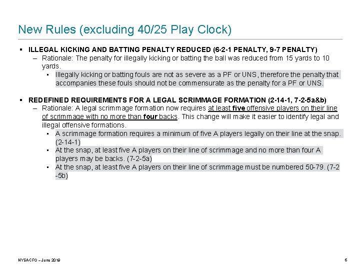 New Rules (excluding 40/25 Play Clock) § ILLEGAL KICKING AND BATTING PENALTY REDUCED (6