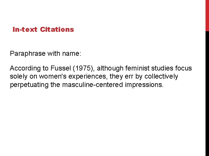 In-text Citations Paraphrase with name: According to Fussel (1975), although feminist studies focus solely