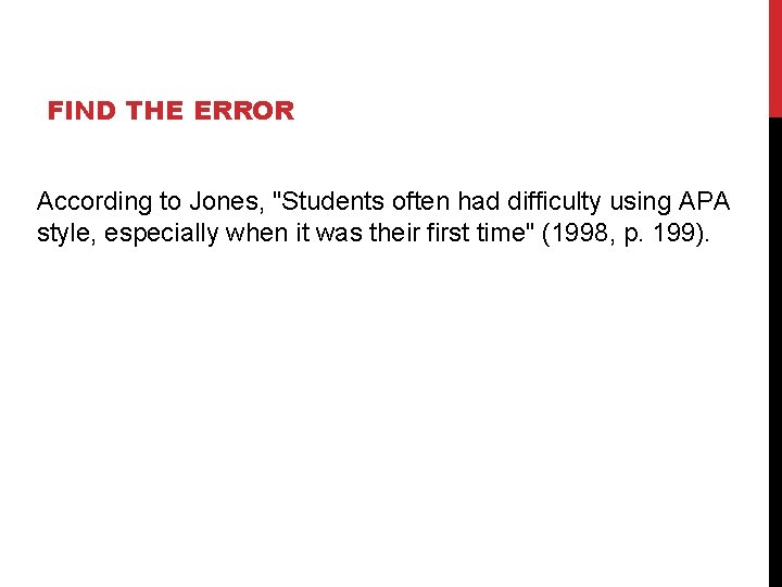 FIND THE ERROR According to Jones, "Students often had difficulty using APA style, especially
