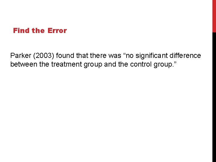 Find the Error Parker (2003) found that there was “no significant difference between the