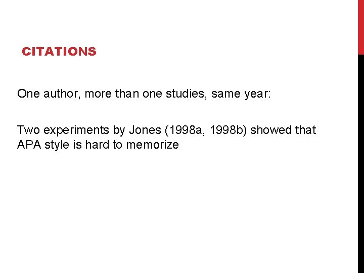 CITATIONS One author, more than one studies, same year: Two experiments by Jones (1998
